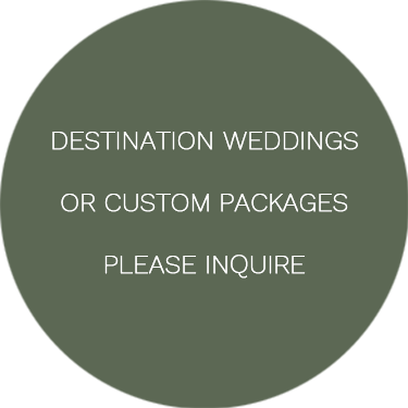 Destination weddings or custom packages Please inquire